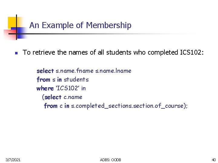 An Example of Membership n To retrieve the names of all students who completed