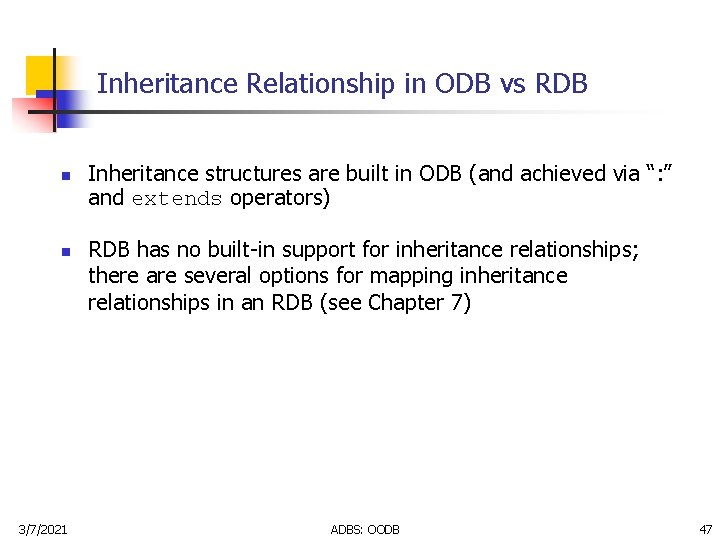 Inheritance Relationship in ODB vs RDB n n 3/7/2021 Inheritance structures are built in