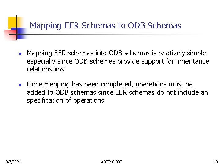 Mapping EER Schemas to ODB Schemas n n 3/7/2021 Mapping EER schemas into ODB