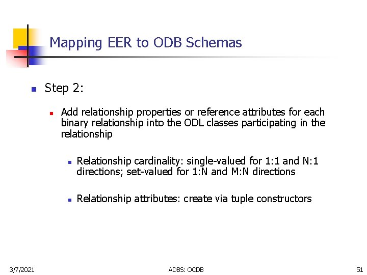 Mapping EER to ODB Schemas n Step 2: n Add relationship properties or reference