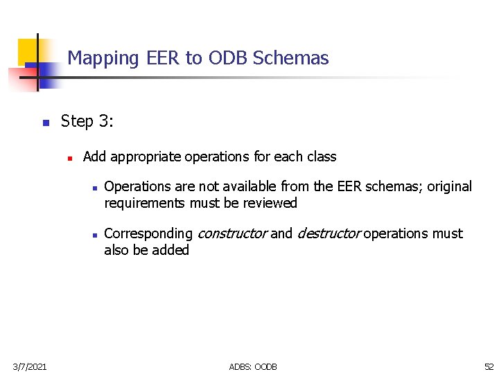 Mapping EER to ODB Schemas n Step 3: n Add appropriate operations for each