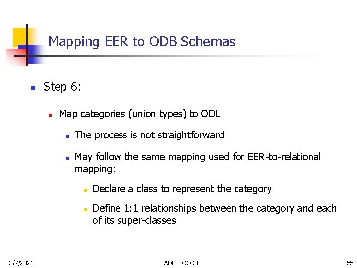 Mapping EER to ODB Schemas n Step 6: n Map categories (union types) to