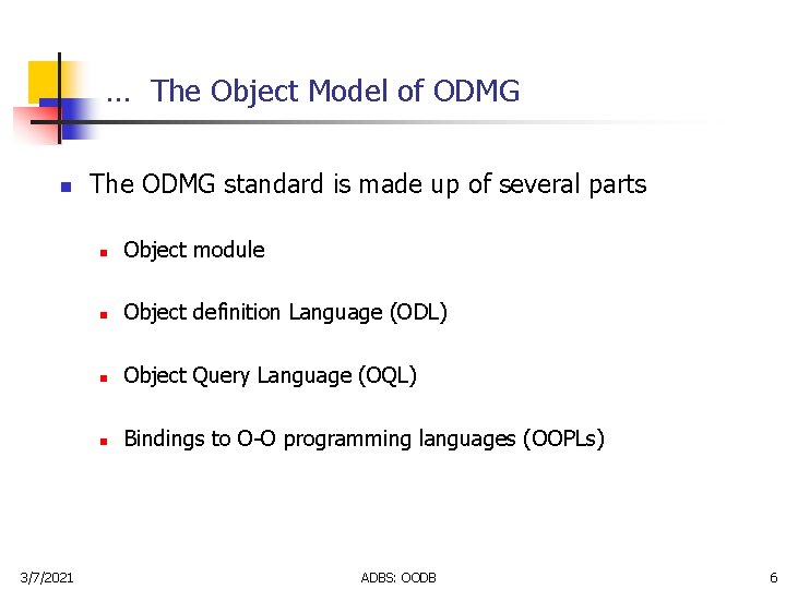 … The Object Model of ODMG n 3/7/2021 The ODMG standard is made up