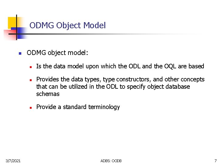 ODMG Object Model n ODMG object model: n n n 3/7/2021 Is the data