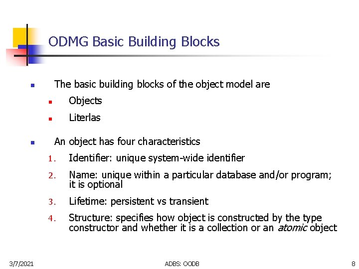 ODMG Basic Building Blocks The basic building blocks of the object model are n