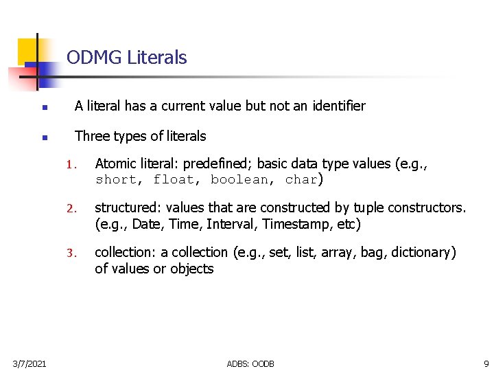 ODMG Literals n A literal has a current value but not an identifier n