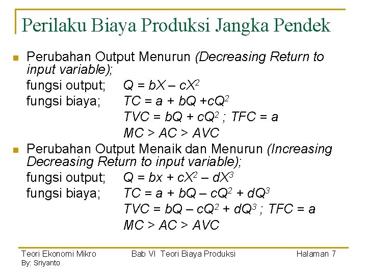 Perilaku Biaya Produksi Jangka Pendek n n Perubahan Output Menurun (Decreasing Return to input