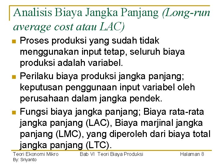 Analisis Biaya Jangka Panjang (Long-run average cost atau LAC) n n n Proses produksi