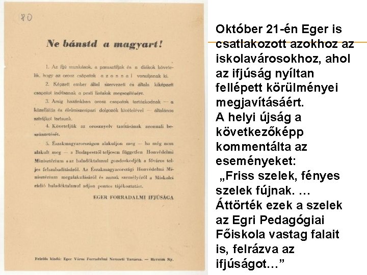 Október 21 -én Eger is csatlakozott azokhoz az iskolavárosokhoz, ahol az ifjúság nyíltan fellépett