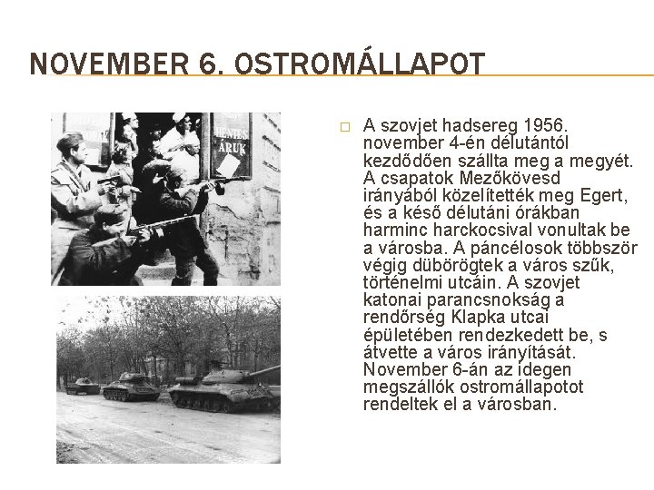 NOVEMBER 6. OSTROMÁLLAPOT � A szovjet hadsereg 1956. november 4 -én délutántól kezdődően szállta