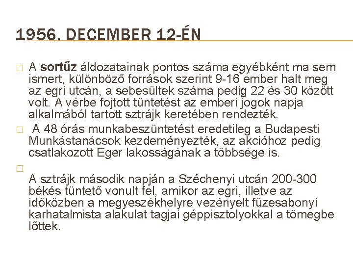 1956. DECEMBER 12 -ÉN � � � A sortűz áldozatainak pontos száma egyébként ma