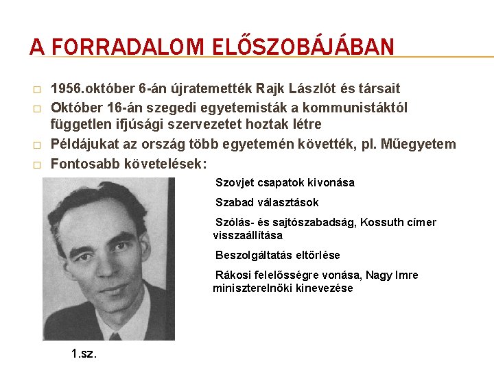 A FORRADALOM ELŐSZOBÁJÁBAN � � 1956. október 6 -án újratemették Rajk Lászlót és társait