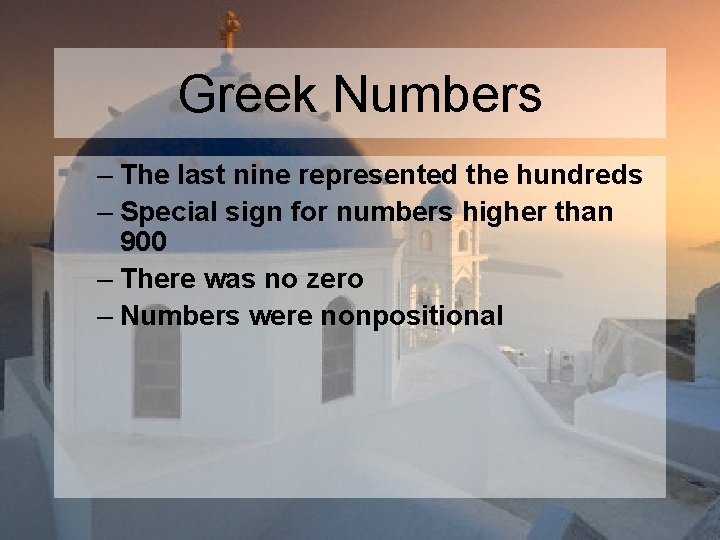 Greek Numbers – The last nine represented the hundreds – Special sign for numbers