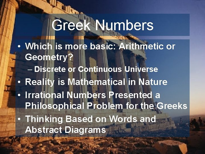 Greek Numbers • Which is more basic: Arithmetic or Geometry? – Discrete or Continuous