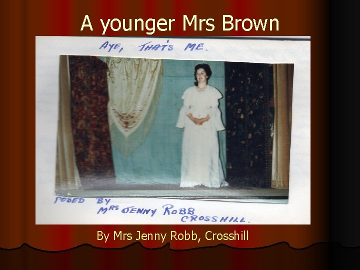 A younger Mrs Brown By Mrs Jenny Robb, Crosshill 