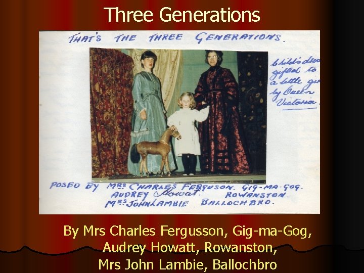 Three Generations By Mrs Charles Fergusson, Gig-ma-Gog, Audrey Howatt, Rowanston, Mrs John Lambie, Ballochbro