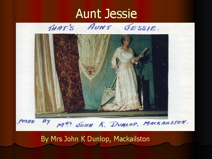 Aunt Jessie By Mrs John K Dunlop, Mackailston 