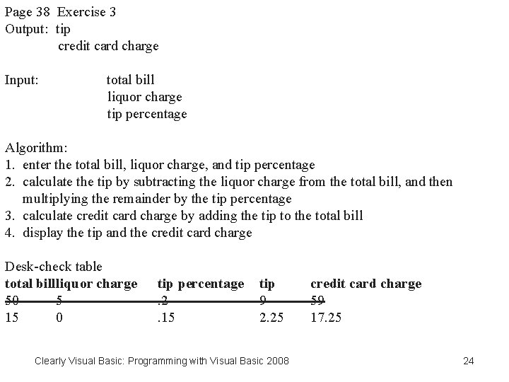Page 38 Exercise 3 Output: tip credit card charge Input: total bill liquor charge Page 38 Exercise 3 Output: tip credit card charge Input: total bill liquor charge