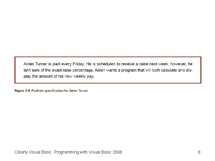 Clearly Visual Basic: Programming with Visual Basic 2008 8 Clearly Visual Basic: Programming with Visual Basic 2008 8