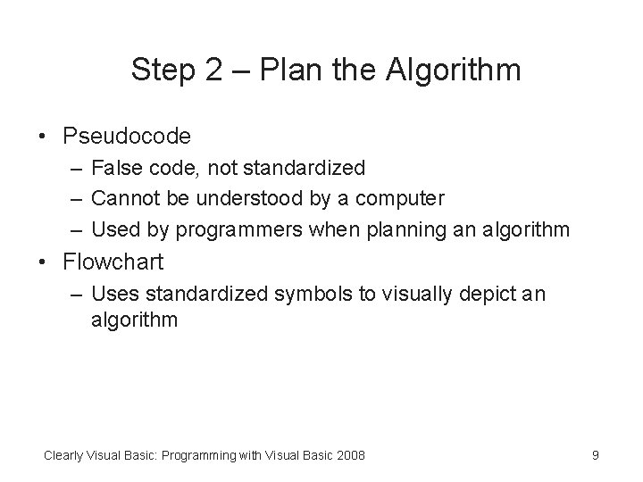 Step 2 – Plan the Algorithm • Pseudocode – False code, not standardized –