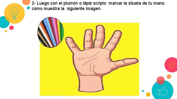 2 - Luego con el plumón o lápiz scripto marcar la silueta de tu