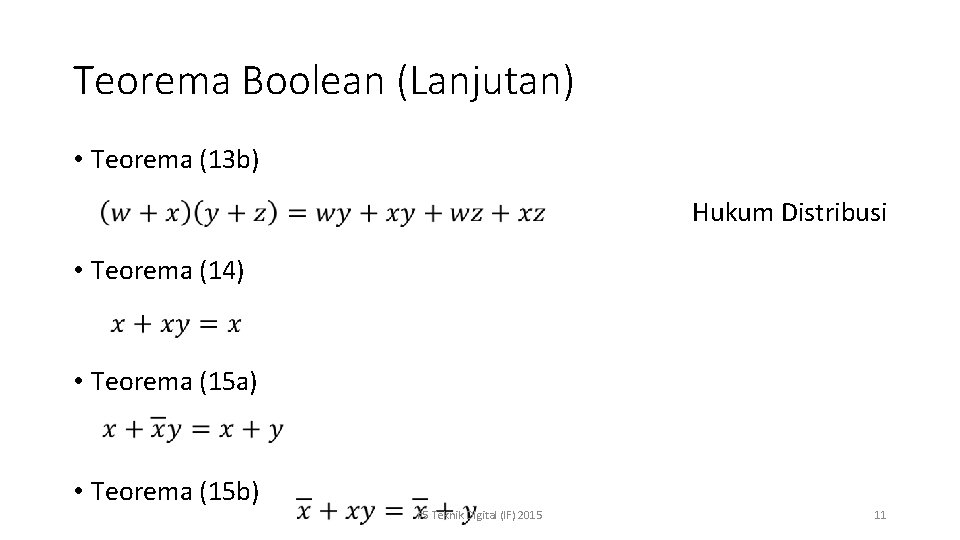 Teorema Boolean (Lanjutan) • Teorema (13 b) Hukum Distribusi • Teorema (14) • Teorema