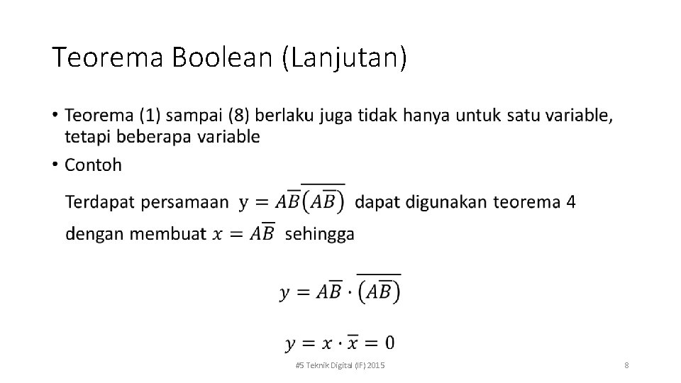 Teorema Boolean (Lanjutan) • #5 Teknik Digital (IF) 2015 8 