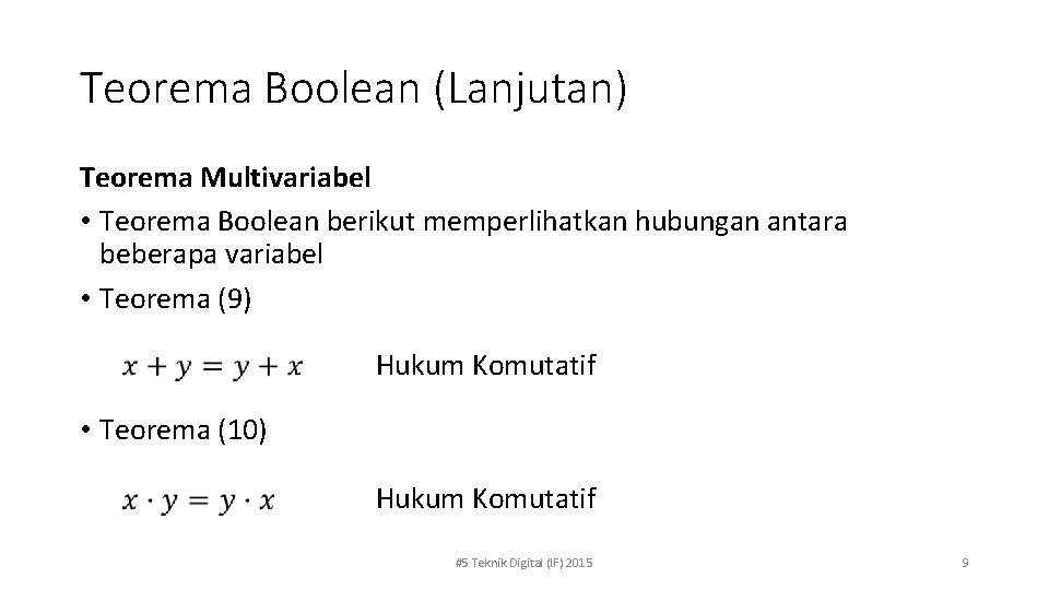 Teorema Boolean (Lanjutan) Teorema Multivariabel • Teorema Boolean berikut memperlihatkan hubungan antara beberapa variabel