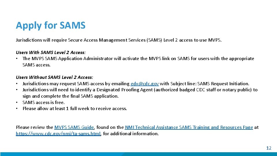Apply for SAMS Jurisdictions will require Secure Access Management Services (SAMS) Level 2 access
