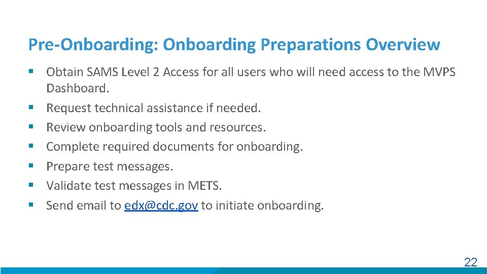 Pre-Onboarding: Onboarding Preparations Overview § Obtain SAMS Level 2 Access for all users who