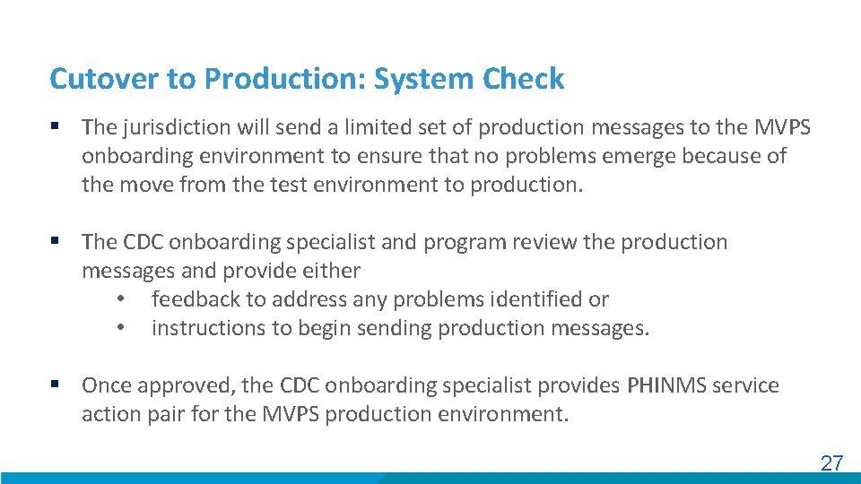 Cutover to Production: System Check § The jurisdiction will send a limited set of