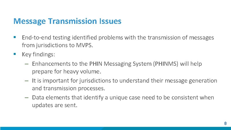 Message Transmission Issues § End-to-end testing identified problems with the transmission of messages from