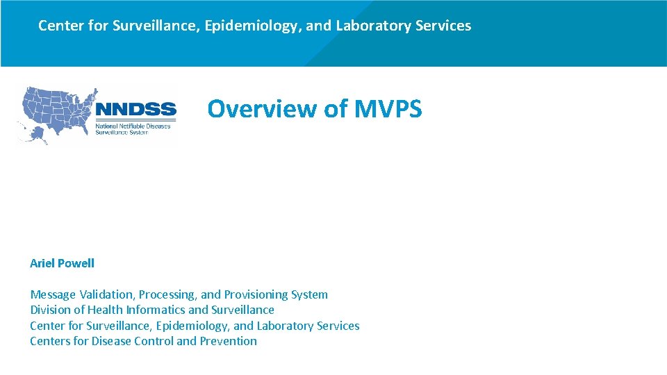 Center for Surveillance, Epidemiology, and Laboratory Services Overview of MVPS Ariel Powell Message Validation,