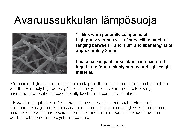 Avaruussukkulan lämpösuoja “…tiles were generally composed of high-purity vitreous silica fibers with diameters ranging