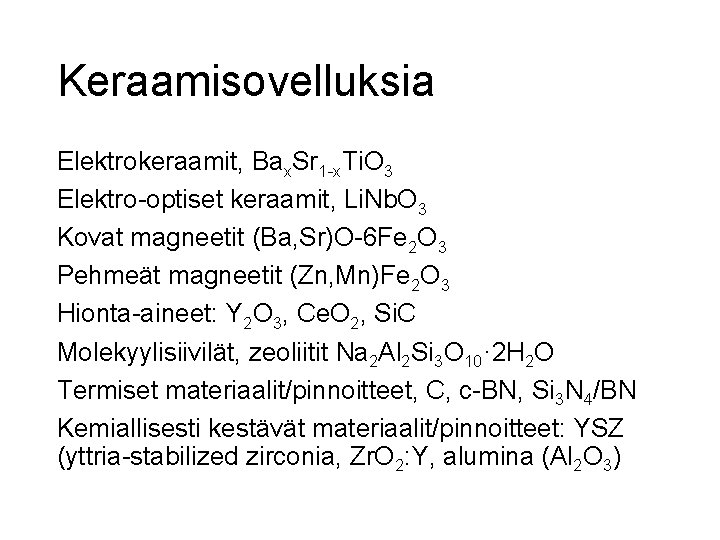 Keraamisovelluksia Elektrokeraamit, Bax. Sr 1 -x. Ti. O 3 Elektro-optiset keraamit, Li. Nb. O