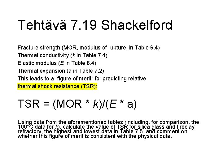 Tehtävä 7. 19 Shackelford Fracture strength (MOR, modulus of rupture, in Table 6. 4)