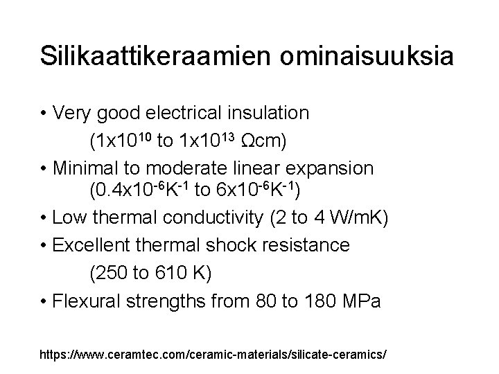 Silikaattikeraamien ominaisuuksia • Very good electrical insulation (1 x 1010 to 1 x 1013