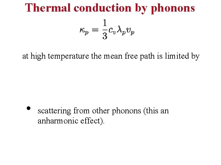 Thermal conduction by phonons at high temperature the mean free path is limited by