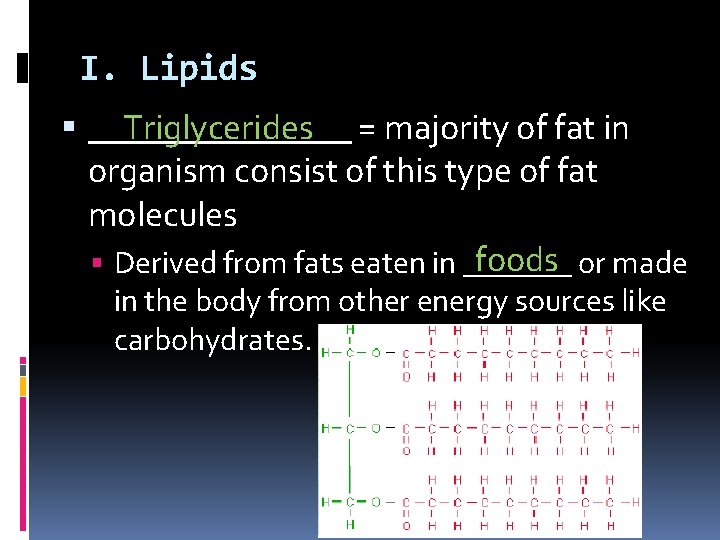 I. Lipids Triglycerides = majority of fat in ________ organism consist of this type