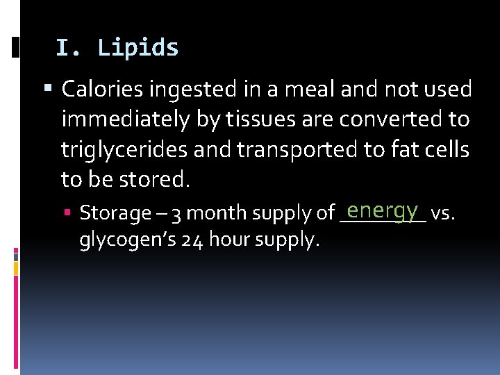 I. Lipids Calories ingested in a meal and not used immediately by tissues are