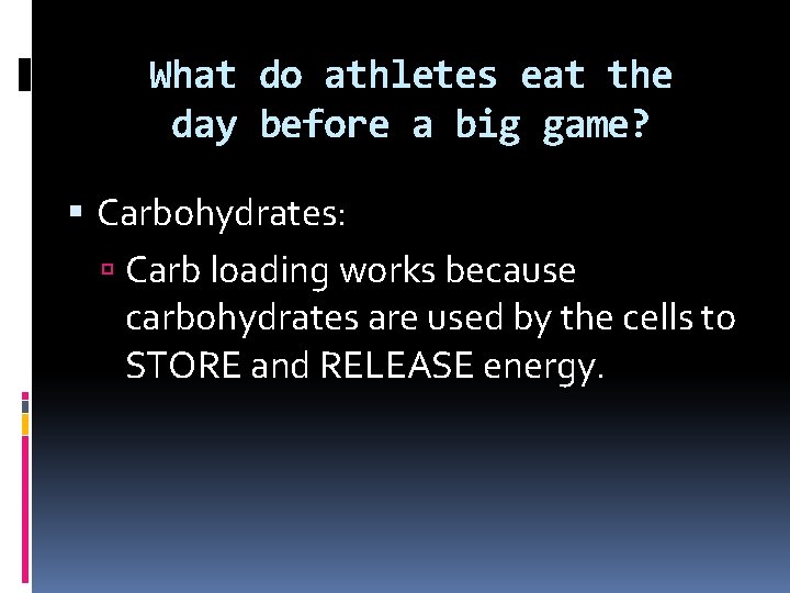 What do athletes eat the day before a big game? Carbohydrates: Carb loading works