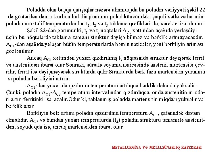 Poladda olan başqa qatışıqlar nəzərə alınmaqıda bu poladın vəziyyəti şəkil 22 -də göstərilən dəmir-karbon