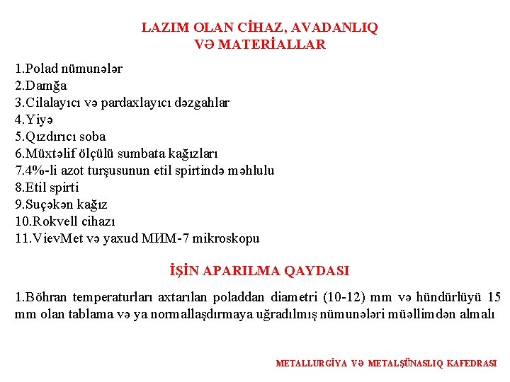 LAZIM OLAN CİHAZ, AVADANLIQ VƏ MATERİALLAR 1. Polad nümunələr 2. Damğa 3. Cilalayıcı və