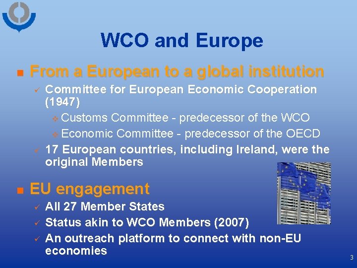 WCO and Europe n From a European to a global institution ü ü n