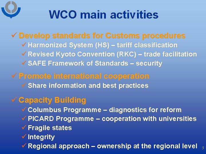 WCO main activities ü Develop standards for Customs procedures ü Harmonized System (HS) –