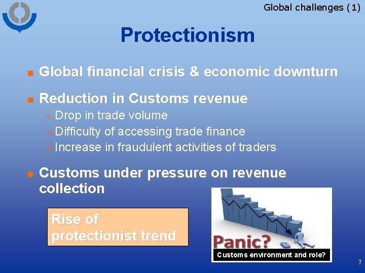 Global challenges (1) Protectionism n Global financial crisis & economic downturn n Reduction in