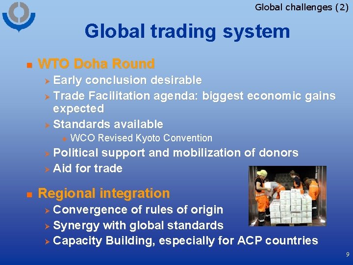 Global challenges (2) Global trading system n WTO Doha Round Early conclusion desirable Ø