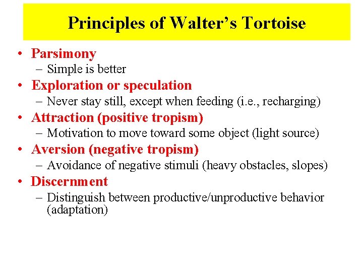 Principles of Walter’s Tortoise • Parsimony – Simple is better • Exploration or speculation