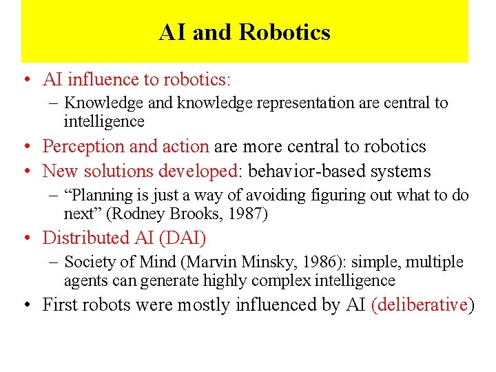 AI and Robotics • AI influence to robotics: – Knowledge and knowledge representation are