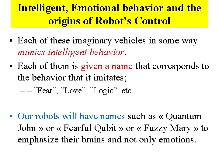 Intelligent, Emotional behavior and the origins of Robot’s Control • Each of these imaginary